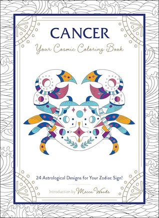 Cancer: Your Cosmic Coloring Book: 24 Astrological Designs for Your Zodiac Sign!