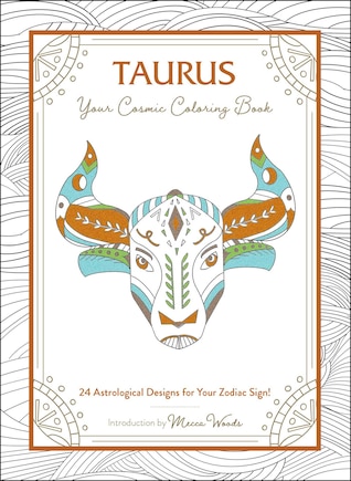 Taurus: Your Cosmic Coloring Book: 24 Astrological Designs for Your Zodiac Sign!