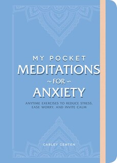 My Pocket Meditations For Anxiety: Anytime Exercises To Reduce Stress, Ease Worry, And Invite Calm