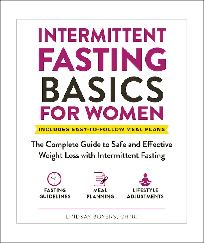 Intermittent Fasting Basics for Women: The Complete Guide to Safe and Effective Weight Loss with Intermittent Fasting