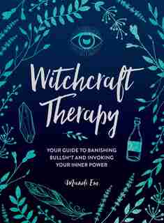 Witchcraft Therapy: Your Guide to Banishing Bullsh*t and Invoking Your Inner Power by Mandi Em