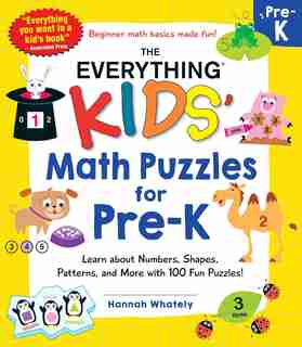 The Everything Kids' Math Puzzles for Pre-K: Learn about Numbers, Shapes, Patterns, and More with 100 Fun Puzzles! by Hannah Whately