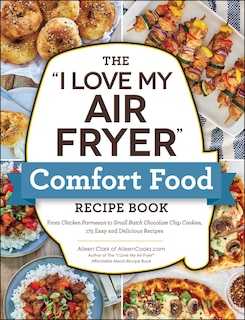 Front cover_The I Love My Air Fryer Comfort Food Recipe Book