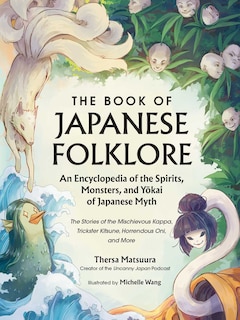 Front cover_The Book of Japanese Folklore: An Encyclopedia of the Spirits, Monsters, and Yokai of Japanese Myth