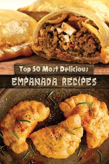 Front cover_Top 50 Most Delicious Empanada Recipes