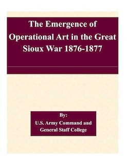 Couverture_The Emergence of Operational Art in the Great Sioux War 1876-1877