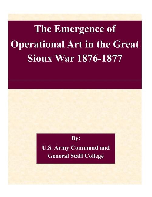 Couverture_The Emergence of Operational Art in the Great Sioux War 1876-1877