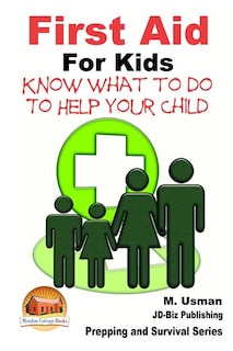 Couverture_First Aid for Kids - Know What To Do To Help Your Child