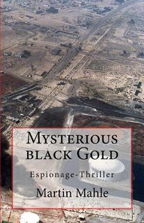 Mysterious Black Gold: Espionage-Thriller