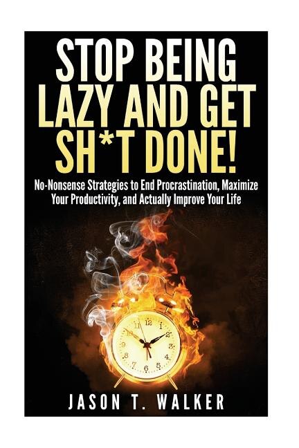 Front cover_Stop Being Lazy and Get Sh*t Done!