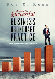 Front cover_A Guide to a Successful Business Brokerage Practice