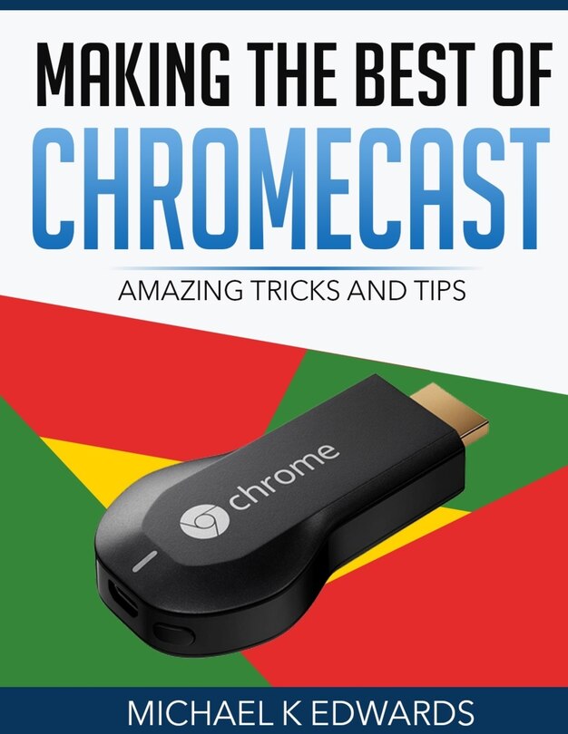 Couverture_Making The Best of Chromecast