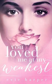 Front cover_You Loved Me At My Weakest