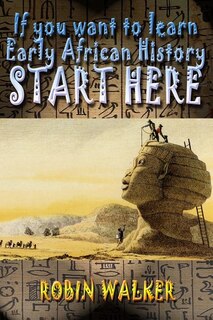 Front cover_If you want to learn Early African History START HERE