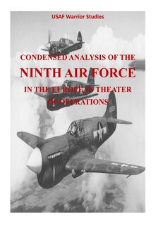Front cover_Condensed Analysis of the Ninth Air Force in the European Theater of Operations