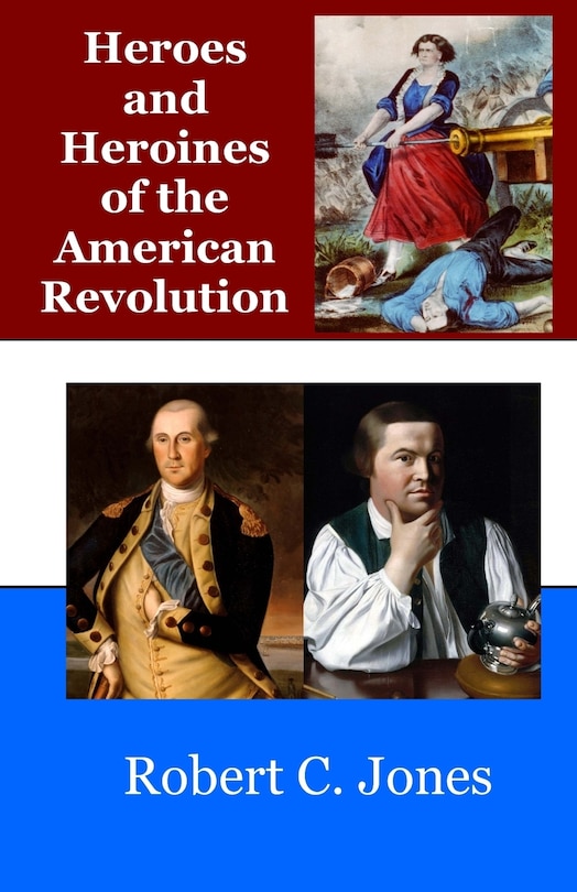 Couverture_Heroes and Heroines of the American Revolution