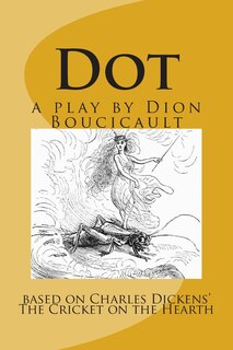 Front cover_Dot a play by Dion Boucicault