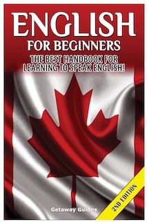 English for Beginners: The Best Handbook for Learning to Speak English!