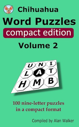 Chihuahua Word Puzzles Compact Edition Volume 2: 100 Nine-letter Puzzles In A Compact Format