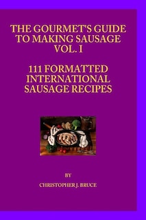 Front cover_The Gourmet's Guide to Making Sausage VOL.I