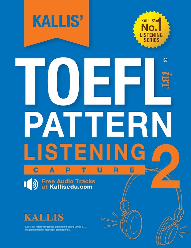 KALLIS' TOEFL iBT Pattern Listening 2: Capture (College Test Prep 2016 + Study Guide Book + Practice Test + Skill Building - TOEFL iBT 2016): TOEFL iBT Exam + (Free Audio Tracks at Kallisedu.com)