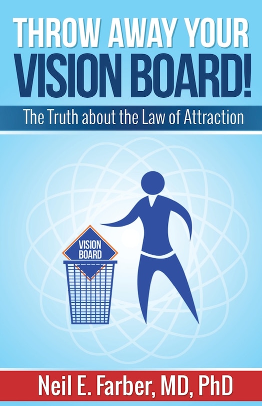 Throw Away Your Vision Board: The Truth about the Law of Attraction
