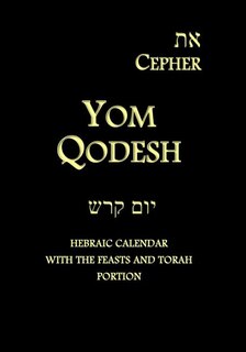 Eth Cepher - Yom Qodesh: Hebraic Calendar With The Feasts And Torah Portion