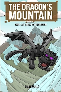 The Dragon's Mountain, Book One: Attacked By The Griefers