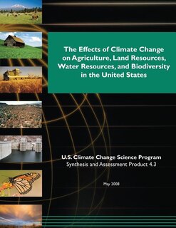 Front cover_The Effects of Climate Change on Agriculture, Land Resources, Water Resources, and Biodiversity in the United States (SAP 4.3)
