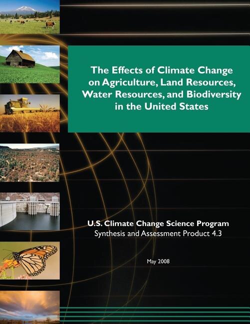 Front cover_The Effects of Climate Change on Agriculture, Land Resources, Water Resources, and Biodiversity in the United States (SAP 4.3)