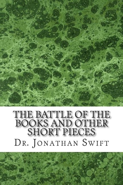 The Battle of the Books and Other Short Pieces: (Dr. Jonathan Swift Classics Collection)