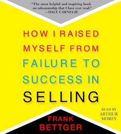 How I Raised Myself From Failure to Success in Selling