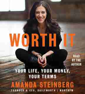 Worth It: Your Life, Your Money, Your Terms by Amanda Steinberg