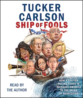 Ship Of Fools: How A Selfish Ruling Class Is Bringing America To The Brink Of Revolution