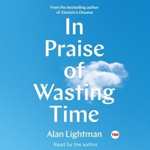 In Praise Of Wasting Time