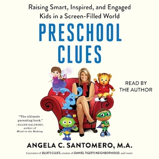 Preschool Clues: Raising Smart, Inspired, And Engaged Kids In A Screen-filled World