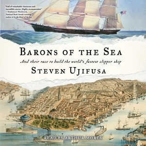 Barons Of The Sea: And Their Race To Build The World's Fastest Clipper Ship