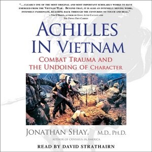 Achilles In Vietnam: Combat Trauma And The Undoing Of Character