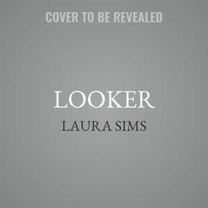 Looker: A Novel