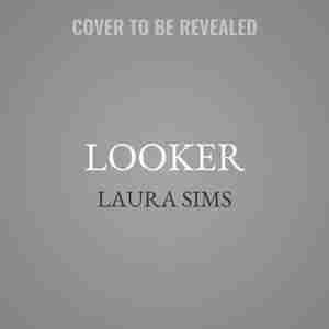 Looker: A Novel by Laura Sims