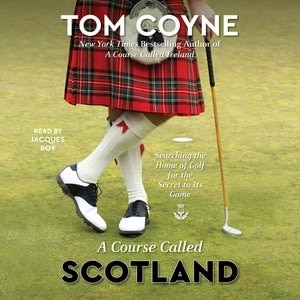 A Course Called Scotland: Searching The Home Of Golf For The Secret To Its Game