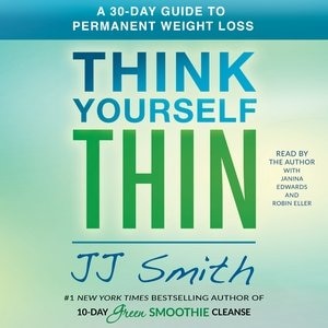 Think Yourself Thin: A 30-day Guide To Permanent Weight Loss