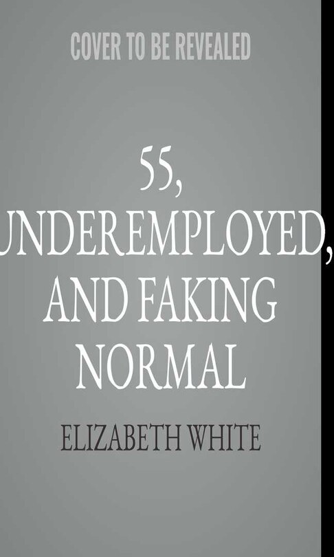 Front cover_55, Underemployed, and Faking Normal