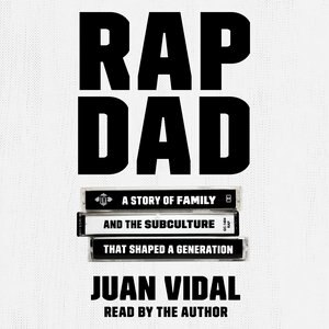 Rap Dad: A Story Of Family And The Subculture That Shaped A Generation