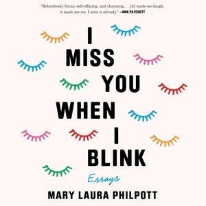 I Miss You When I Blink: Essays