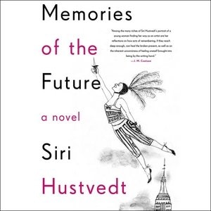 Memories Of The Future: A Novel