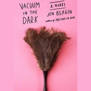 Vacuum In The Dark: A Novel