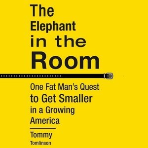 The Elephant In The Room: One Fat Man's Quest To Get Smaller In A Growing America
