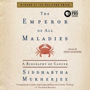 The Emperor Of All Maladies: A Biography Of Cancer