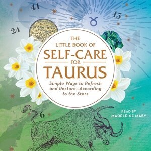 The Little Book of Self-Care for Taurus: Simple Ways to Refresh and Restore—According to the Stars